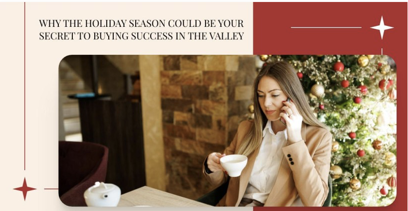 Why the Holiday Season Could Be Your Secret to Buying Success in the Valley